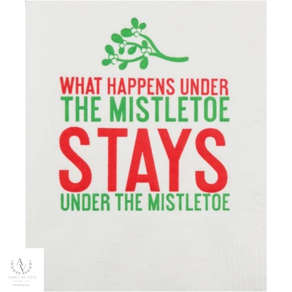 Christmas Under the Mistletoe Cocktail Napkins - "What Happens Under the Mistletoe Stays Under the Mistletoe"